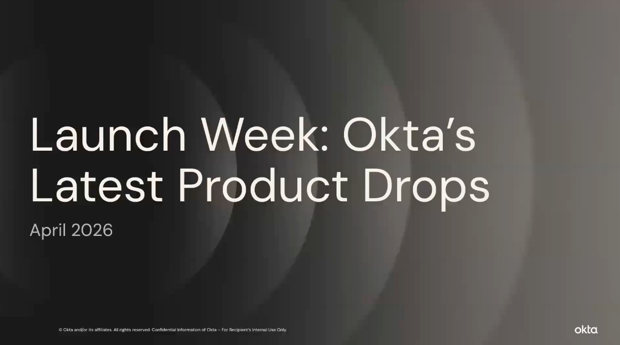 Okta Launch Week 2026 最新製品アップデート：Okta最新ロードマップと新機能を一挙公開