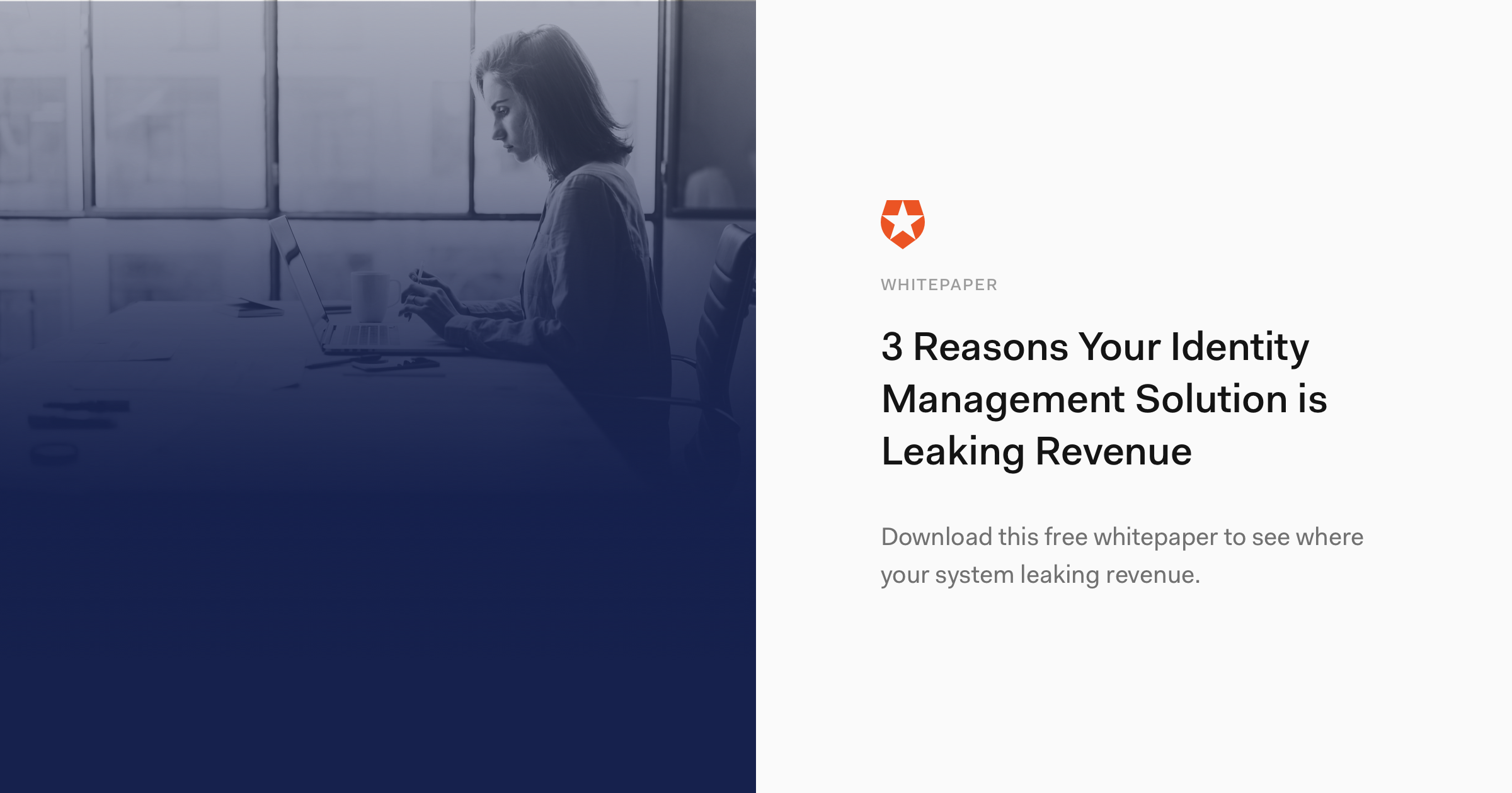 3 Reasons Your Identity Management Solution is Leaking Revenue | Auth0