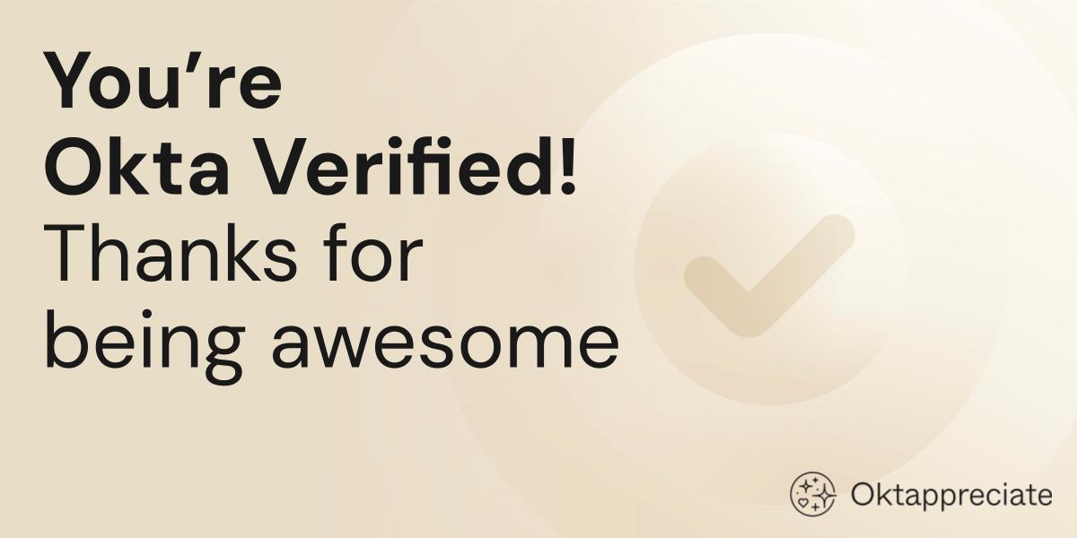 A digital appreciation message with the text 'You're Okta Verified! Thanks for being awesome' displayed on a beige gradient background. 