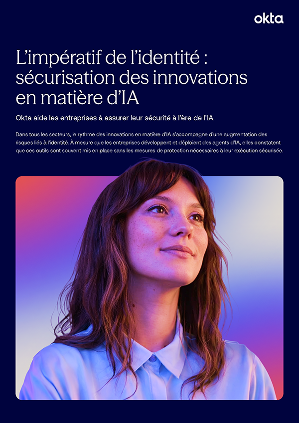 Couverture du rapport exécutif d'Okta intitulée « L’impératif de l’identité : sécurisation de l’innovation IA », avec l'image d'une femme souriante regardant vers le haut sur un fond coloré et illuminé.