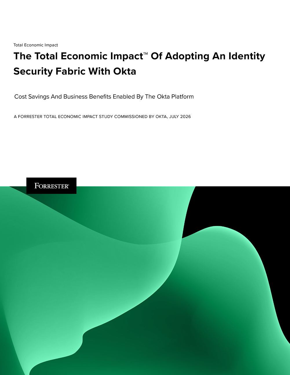 The Total Economic Impact™ Of Adopting An Identity Security Fabric With Okta