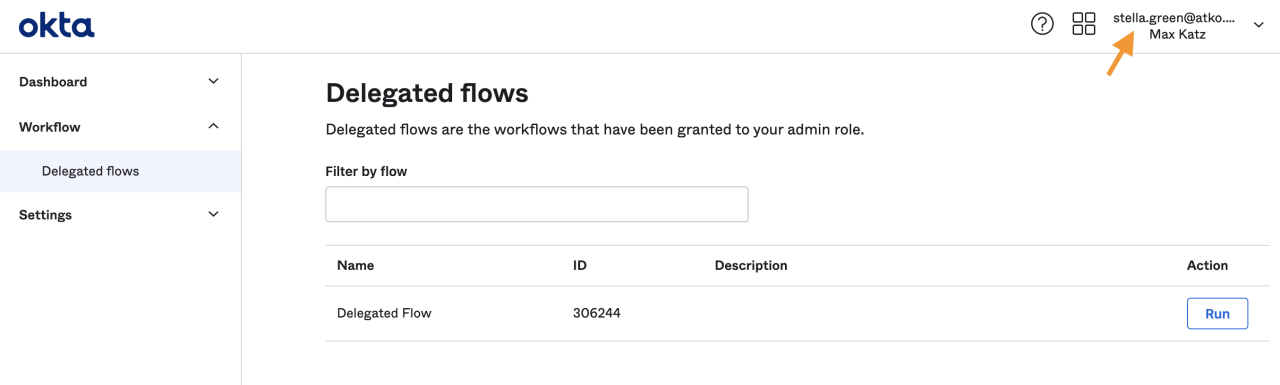 Okta admin dashboard Delegated flows page listing a flow named "Delegated Flow" and a Run button, with an orange arrow highlighting the logged-in user context in the top right.