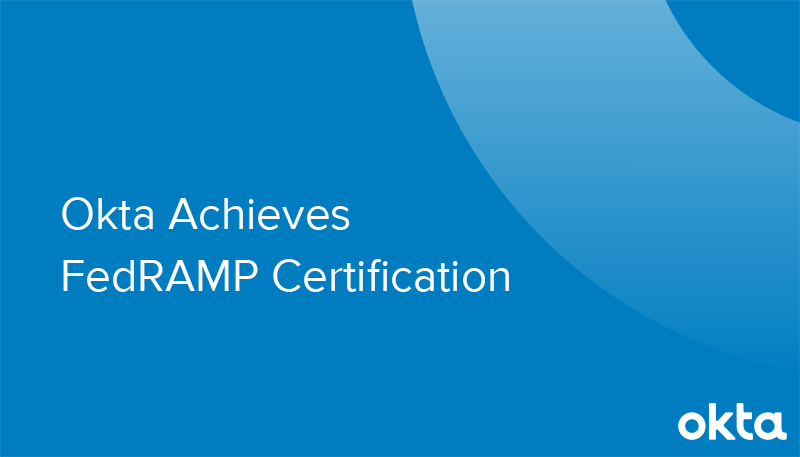 okta achieves fedramp certification okta multi factor authentication