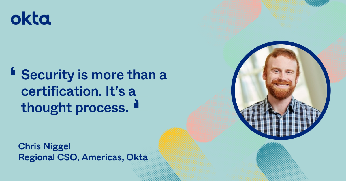Cyber Security Advocate: Meet Chris Niggel - Okta