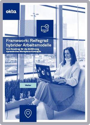 Framework: Reifegrad hybrider Arbeitsmodelle Ihre Roadmap für die Einführung dynamischer Workplace-Konzepte