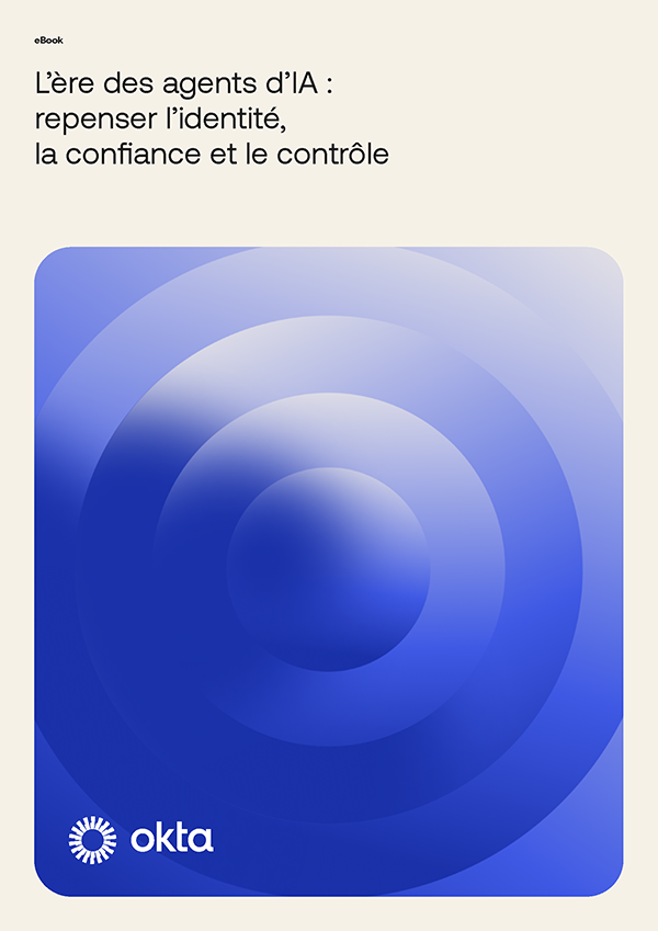 L'ère des agents IA : repenser l'identité, la confiance et le contrôle.